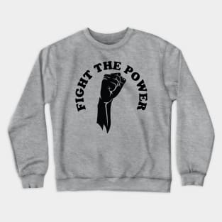 Fight the power, black history, Black Lives Matter Crewneck Sweatshirt